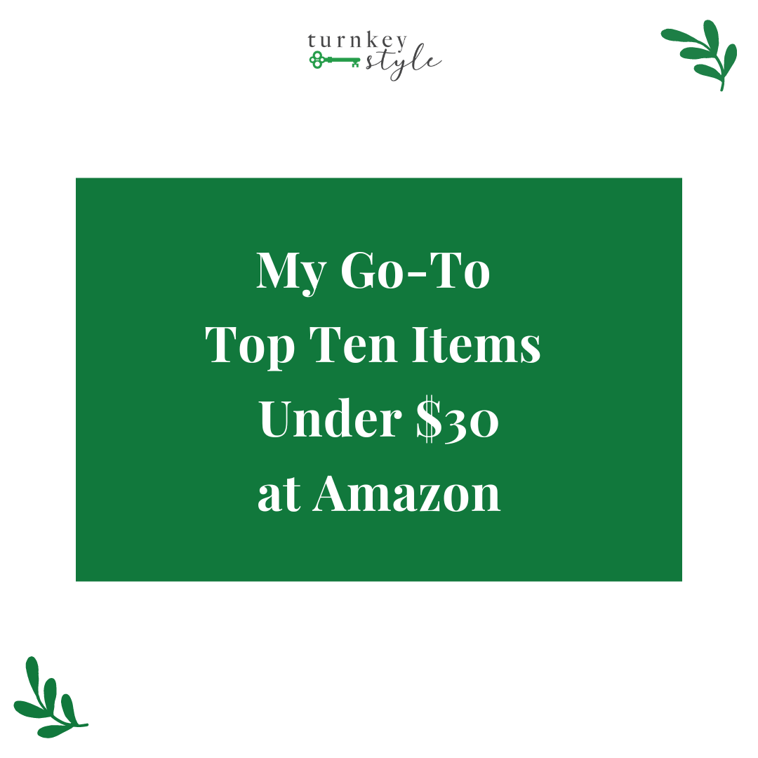 My Go-To Top Ten Items, Under $30, from Amazon