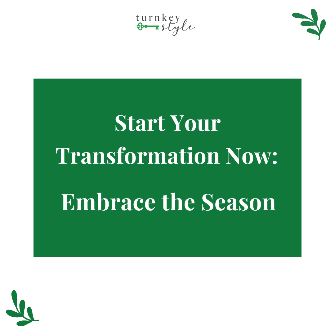 Start Your Transformation Now: Embrace the Season