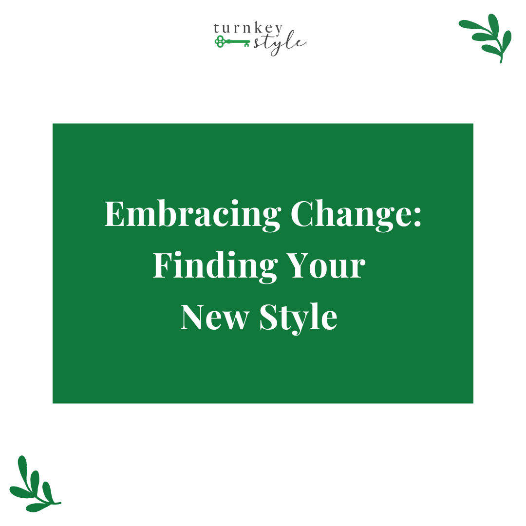 Embracing Change: Finding Your New Style