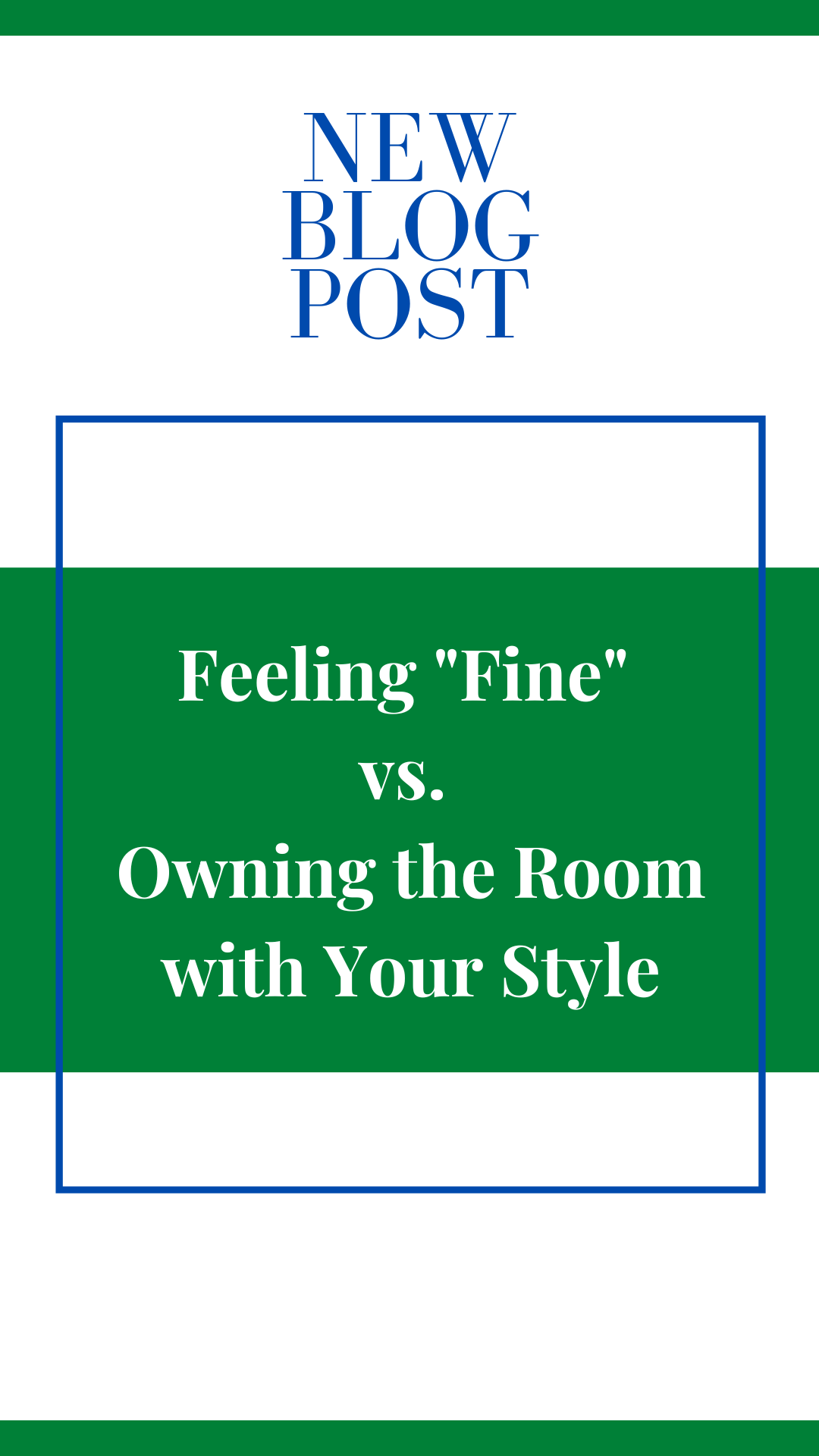 Feeling “Fine” vs. Owning the Room with Your Style