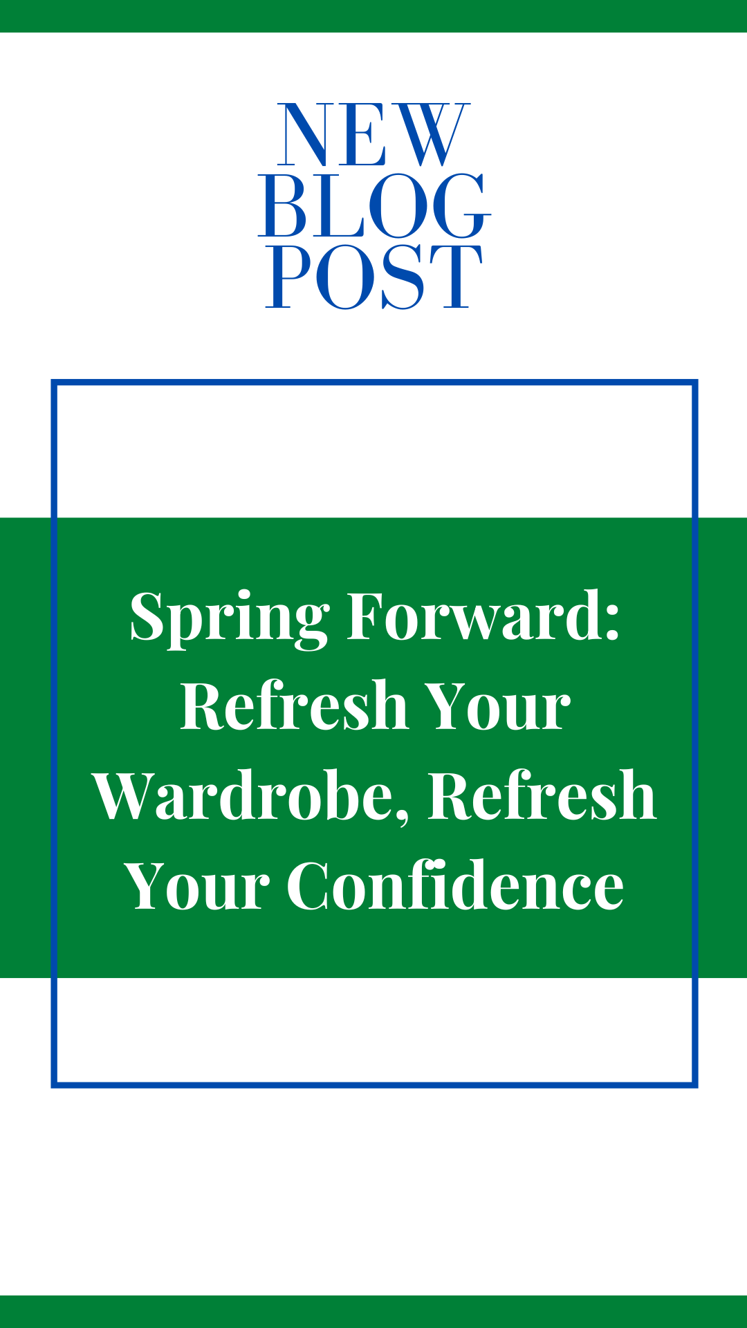 Spring Forward: Refresh Your Wardrobe, Refresh Your Confidence